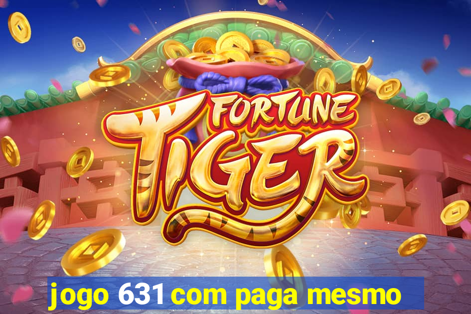 jogo 631 com paga mesmo